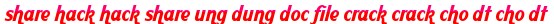 share hack hack share ung dung doc file crack crack cho dt cho dt moi